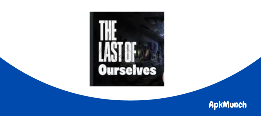 The Last of Ourselves APK